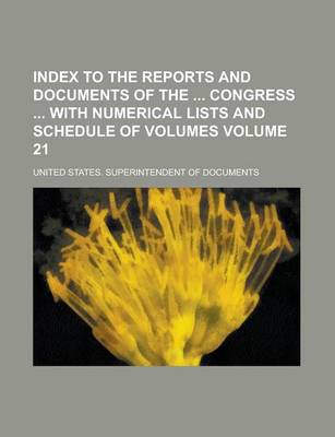 Book cover for Index to the Reports and Documents of the Congress with Numerical Lists and Schedule of Volumes Volume 21