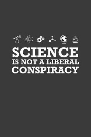 Cover of Science Is Not A Liberal Conspiracy