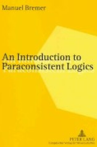 Cover of An Introduction to Paraconsistent Logics