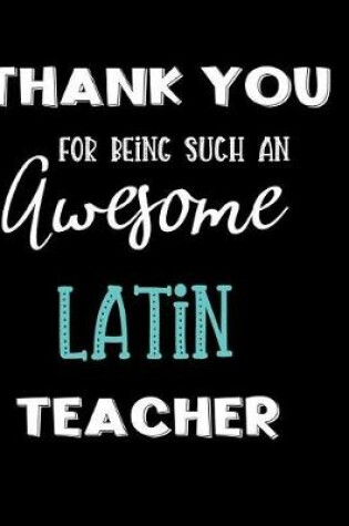 Cover of Thank You For Being Such An Awesome Latin Teacher
