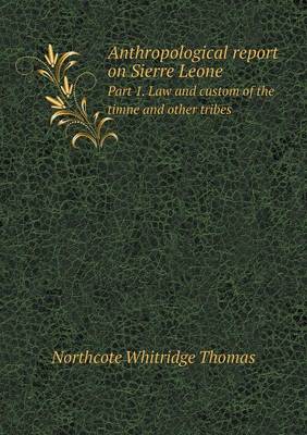 Book cover for Anthropological report on Sierre Leone Part 1. Law and custom of the timne and other tribes