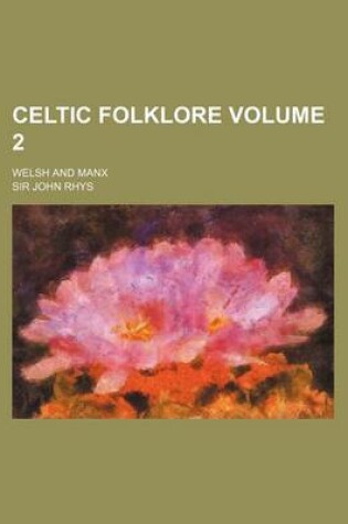 Cover of Celtic Folklore Volume 2; Welsh and Manx