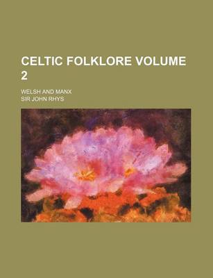 Book cover for Celtic Folklore Volume 2; Welsh and Manx