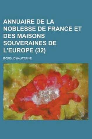 Cover of Annuaire de La Noblesse de France Et Des Maisons Souveraines de L'Europe (32 )