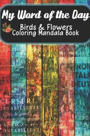 Cover of My Word of the Day, Birds & Flowers Coloring Mandala Book