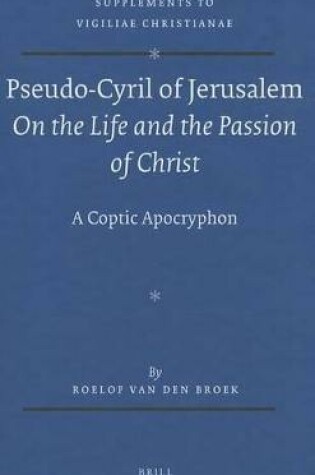 Cover of Pseudo-Cyril of Jerusalem On the Life and the Passion of Christ