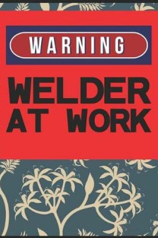 Cover of Warning, Welder At Work