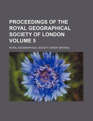 Book cover for Proceedings of the Royal Geographical Society of London Volume 5