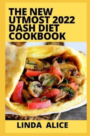 Cover of The New Utmost 2022 Dash Diet Cookbook