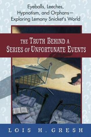 Cover of The Truth Behind a Series of Unfortunate Events