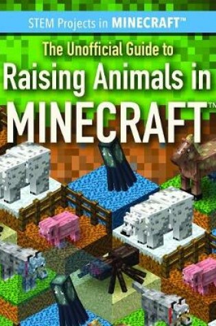 Cover of The Unofficial Guide to Raising Animals in Minecraft(r)