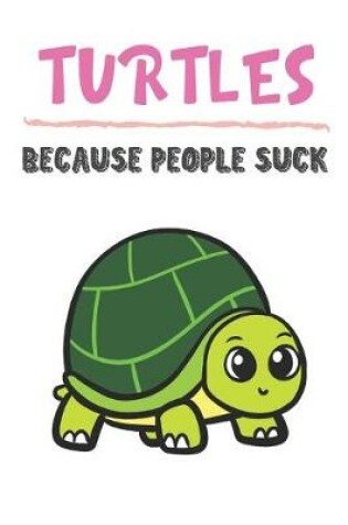 Cover of Turtles Because People Suck