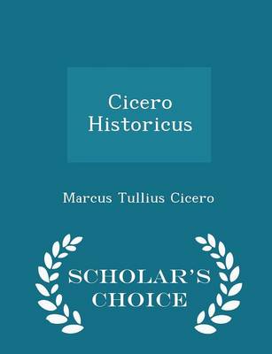 Book cover for Cicero Historicus - Scholar's Choice Edition