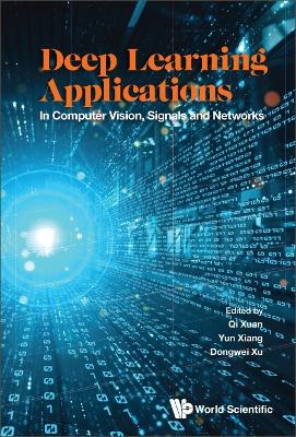 Cover of Deep Learning Applications: In Computer Vision, Signals And Networks