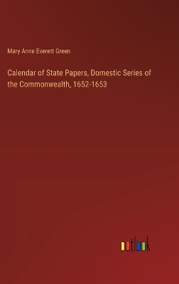 Book cover for Calendar of State Papers, Domestic Series of the Commonwealth, 1652-1653