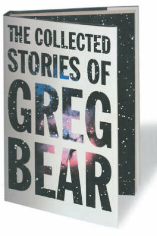 Cover of The Collected Stories of Greg Bear