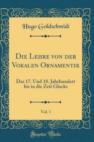 Cover of Die Lehre Von Der Vokalen Ornamentik, Vol. 1