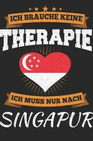 Cover of Ich Brauche Keine Therapie Ich Muss Nur Nach Singapur