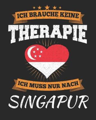 Book cover for Ich Brauche Keine Therapie Ich Muss Nur Nach Singapur