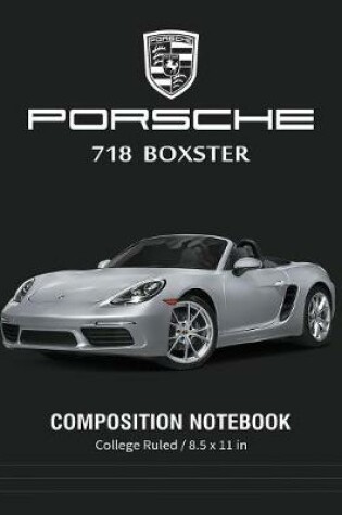 Cover of Porsche 718 Boxster Composition Notebook College Ruled / 8.5 x 11 in