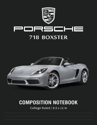 Book cover for Porsche 718 Boxster Composition Notebook College Ruled / 8.5 x 11 in