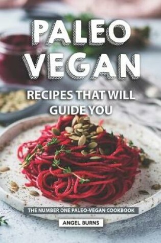 Cover of Paleo Vegan Recipes That Will Guide You