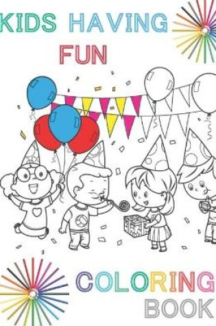 Cover of Kids having fun coloring book