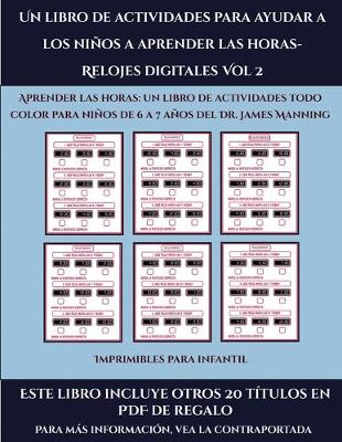 Cover of Imprimibles para infantil (Un libro de actividades para ayudar a los niños a aprender las horas- Relojes digitales Vol 2)