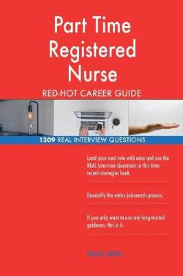 Book cover for Part Time Registered Nurse Red-Hot Career Guide; 1309 Real Interview Questions