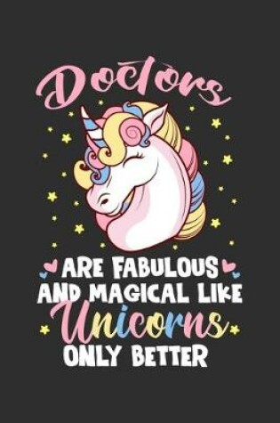 Cover of Doctors Are Fabulous And Magical Like Unicorns Only Better