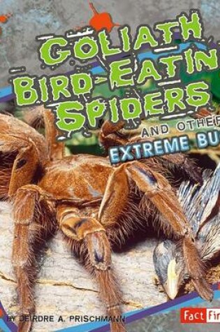 Cover of Goliath Bird-Eating Spiders and Other Extreme Bugs