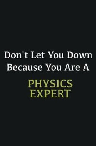 Cover of Don't let you down because you are a Physics Expert