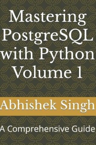 Cover of Mastering PostgreSQL with Python Volume 1