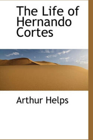 Cover of The Life of Hernando Cortes