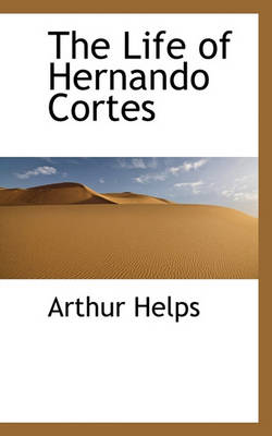 Book cover for The Life of Hernando Cortes