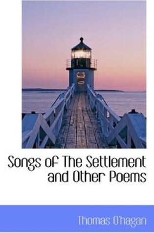 Cover of Songs of the Settlement and Other Poems