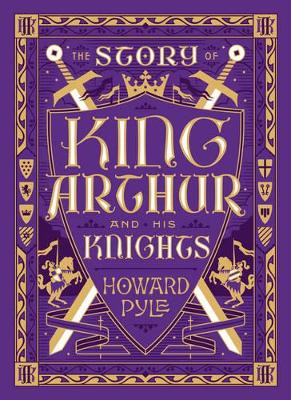 Book cover for The Story of King Arthur and His Knights (Barnes & Noble Collectible Editions)