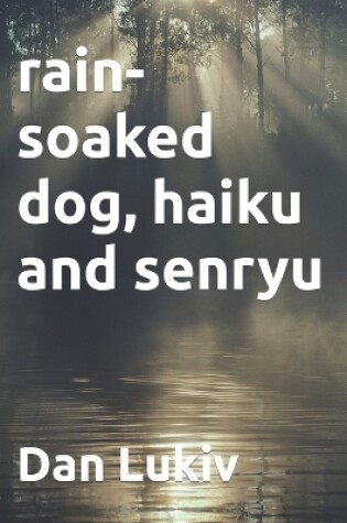 Cover of rain-soaked dog, haiku and senryu