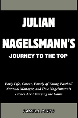 Cover of Julian Nagelsmann's Journey to the Top