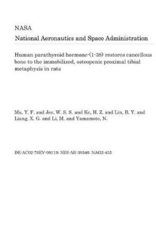 Cover of Human Parathyroid Hormone-(1-38) Restores Cancellous Bone to the Immobilized, Osteopenic Proximal Tibial Metaphysis in Rats