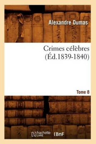 Cover of Crimes Celebres. Tome 8 (Ed.1839-1840)