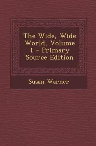 Cover of The Wide, Wide World, Volume 1
