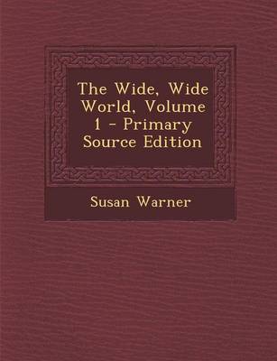 Book cover for The Wide, Wide World, Volume 1