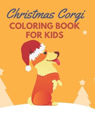 Book cover for Christmas Corgi Coloring Book For Kids