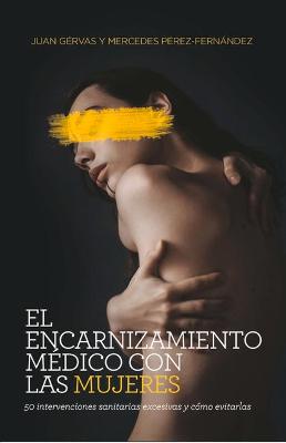 Cover of El Encarnizamiento Medico Con Las Mujeres