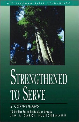 Cover of 2 Corinthians: Strengthened to Serve