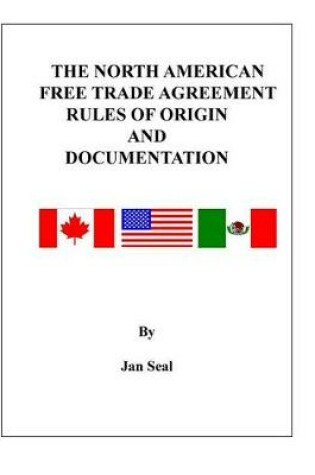 Cover of The North American Free Trade Agreement Rules of Origin and Documentation