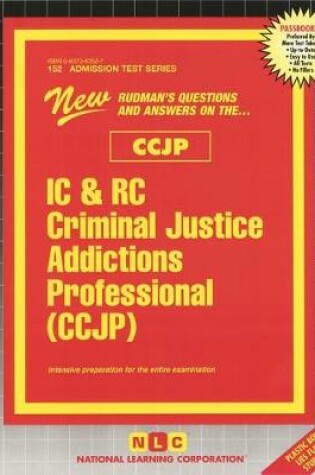 Cover of IC & RC Criminal Justice Addictions Professional (CCJP)