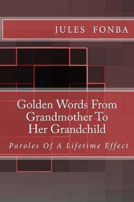 Cover of Golden Words From Grandmother To Her Grandchild