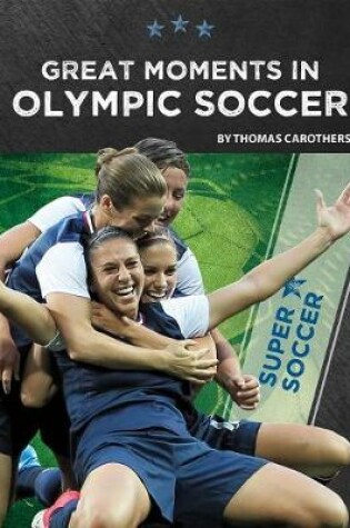 Cover of Great Moments in Olympic Soccer